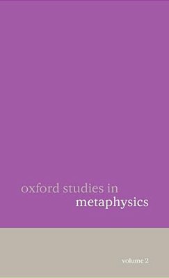 Oxford Studies In Metaphysics: Volume 2-..