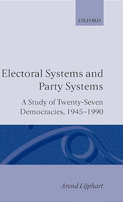 Electoral Systems And Party Systems: A Study Of Twenty-Seven Democracies, 1945-1990-..