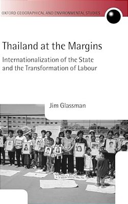 Thailand At The Margins: Internationalization Of The State And The Transformation Of Labour-..