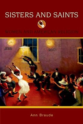 Sisters And Saints: Women And American Religion-..