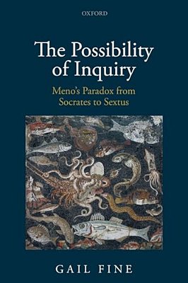 Possibility Of Inquiry: Meno's Paradox From Socrates To Sextus-..