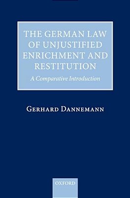 The German Law Of Unjustified Enrichment And Restitution: A Comparative Introduction-..