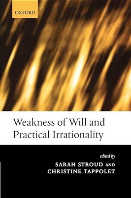Weakness Of Will And Practical Irrationality-..