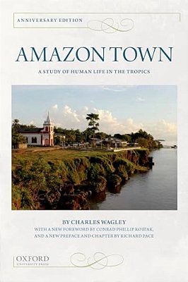 Amazon Town: A Study Of Human Life In The Tropics (Anniversary)-..