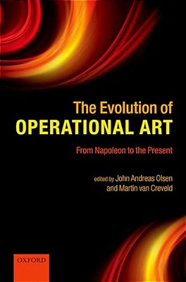 The Evolution Of Operational Art: From Napoleon To The Present-..
