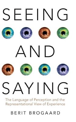 Seeing And Saying: The Language Of Perception And The Representational View Of Experience-..
