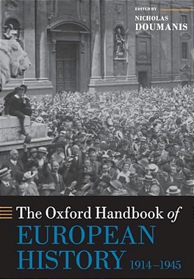 The Oxford Handbook Of European History, 1914-1945-..