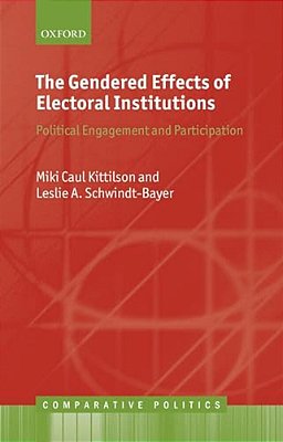 The Gendered Effects Of Electoral Institutions: Political Engagement And Participation-..