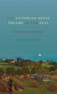 Victorian Novel Dreams Of The Real: Conventions And Ideology-..