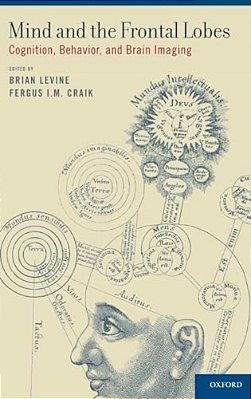 Mind And The Frontal Lobes: Cognition, Behavior, And Brain Imaging-..