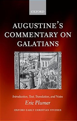 Augustine's Commentary On Galatians: Introduction, Text, Translation, And Notes-..