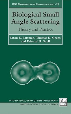 Biological Small Angle Scattering: Theory And Practice-..