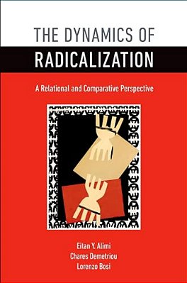 Dynamics Of Radicalization: A Relational And Comparative Perspective-..