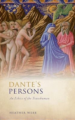 Dante's Persons: An Ethics Of The Transhuman-..