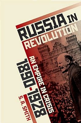 Russia In Revolution: An Empire In Crisis, 1890 To 1928-..
