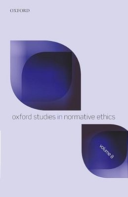 Oxford Studies In Normative Ethics Volume 8-..
