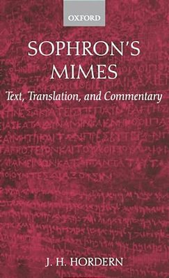 Sophron's Mimes: Text, Translation, And Commentary-..