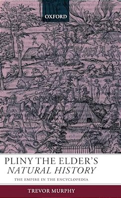 Pliny The Elder's Natural History: The Empire In The Encyclopedia-..