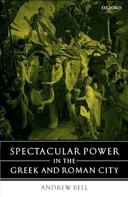 Spectacular Power In The Greek And Roman City-..