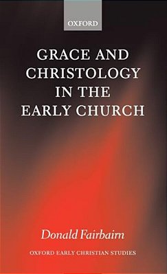 Grace And Christology In The Early Church-..