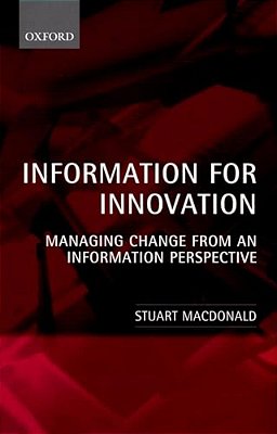 Information For Innovation: Managing Change From An Information Perspective-..