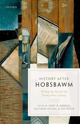 History After Hobsbawm: Writing The Past For The Twenty-First Century-..