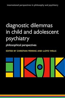 Diagnostic Dilemmas In Child And Adolescent Psychiatry: Philosophical Perspectives-..