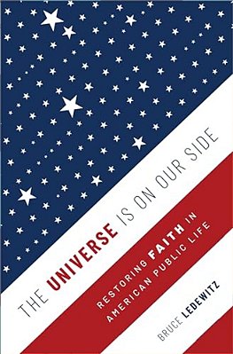 Universe Is On Our Side: Restoring Faith In American Public Life-..