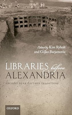Libraries Before Alexandria: Ancient Near Eastern Traditions-..