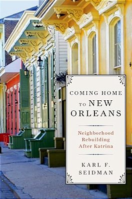 Coming Home To New Orleans: Neighborhood Rebuilding After Katrina-..