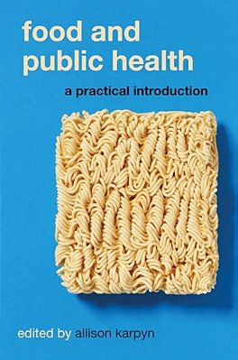 Food And Public Health: A Practical Introduction-..