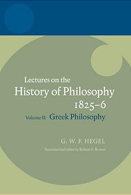 Hegel: Lectures On The History Of Philosophy Volume II: Greek Philosophy-..
