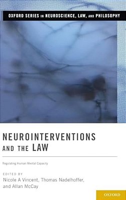 Neurointerventions And The Law: Regulating Human Mental Capacity-..