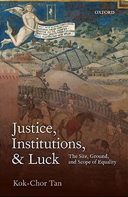 Justice, Institutions, And Luck: The Site, Ground, And Scope Of Equality-..