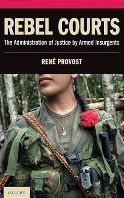 Rebel Courts: The Administration Of Justice By Armed Insurgents-..