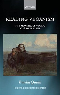 Reading Veganism: The Monstrous Vegan, 1818 To Present-..