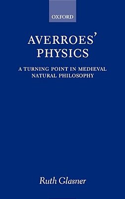 Averroes' Physics: A Turning Point In Medieval Natural Philosophy-..