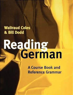 Reading German: A Course Book And Reference Grammar-..