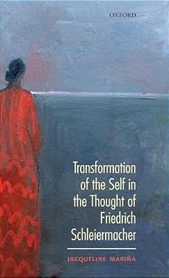 Transformation Of The Self In The Thought Of Schleiermacher-..