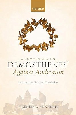 Commentary On Demosthenes' Against Androtion: Introduction, Text, And Translation-..
