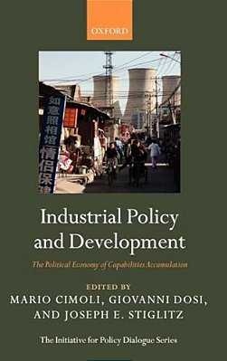 Industrial Policy And Development: The Political Economy Of Capabilities Accumulation-..