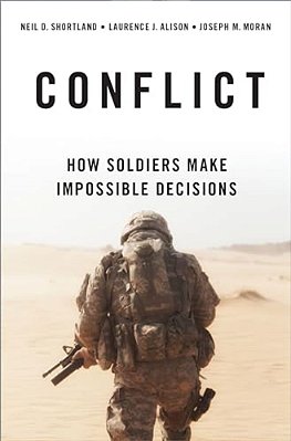 Conflict: How Soldiers Make Impossible Decisions-..