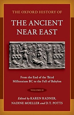 Oxford History Of The Ancient Near East: Volume II: From The End Of The Third Millennium Bc To The Fall Of Babylon-..