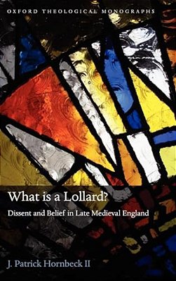 What Is A Lollard?: Dissent And Belief In Late Medieval England-..