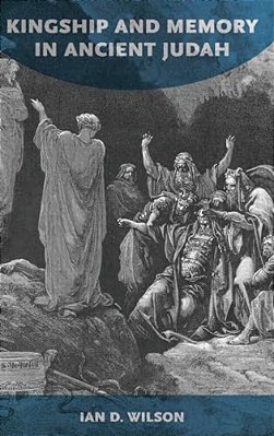 Kingship And Memory In Ancient Judah-..