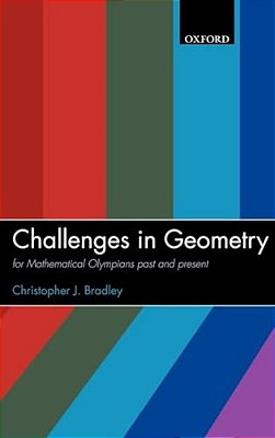 Challenges In Geometry: For Mathematical Olympians Past And Present-..