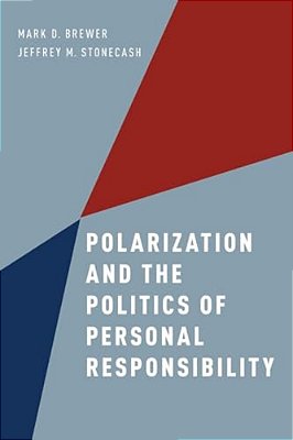 Polarization And The Politics Of Personal Responsibility-..