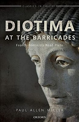 Diotima At The Barricades: French Feminists Read Plato-..