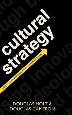 Cultural Strategy: Using Innovative Ideologies To Build Breakthrough Brands-..
