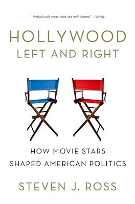 Hollywood Left And Right: How Movie Stars Shaped American Politics-..